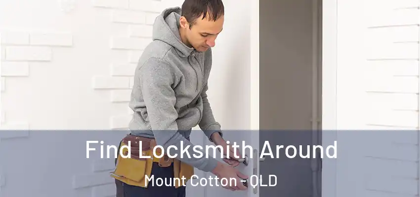  Find Locksmith Around Mount Cotton - QLD