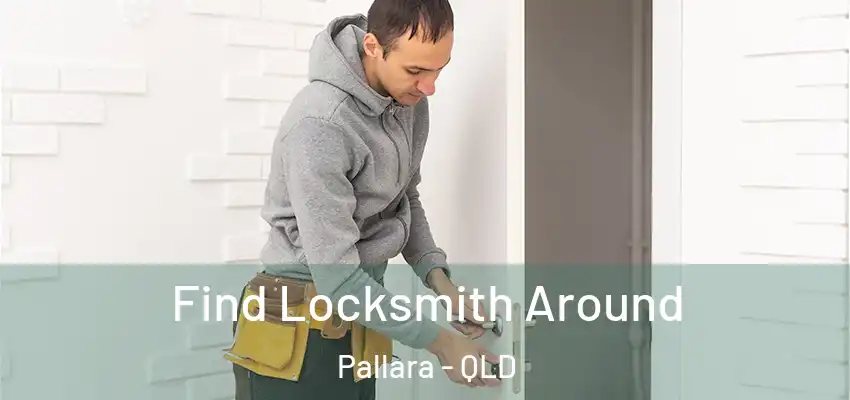  Find Locksmith Around Pallara - QLD