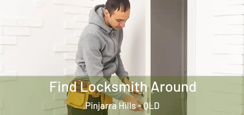  Find Locksmith Around Pinjarra Hills - QLD