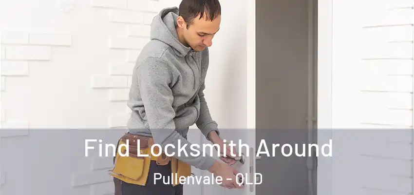 Find Locksmith Around Pullenvale - QLD