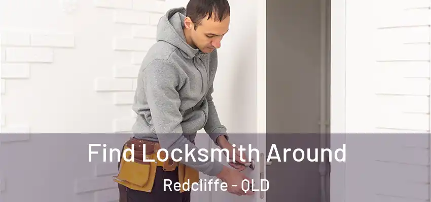  Find Locksmith Around Redcliffe - QLD