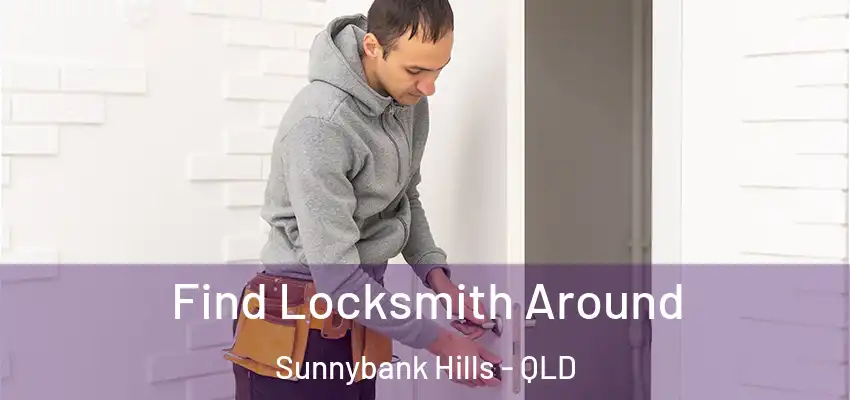  Find Locksmith Around Sunnybank Hills - QLD