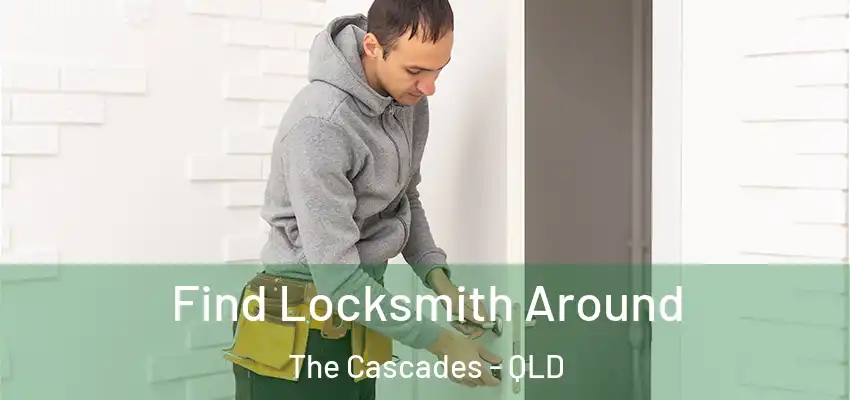  Find Locksmith Around The Cascades - QLD