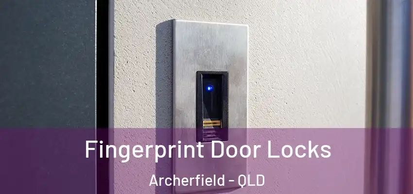  Fingerprint Door Locks Archerfield - QLD