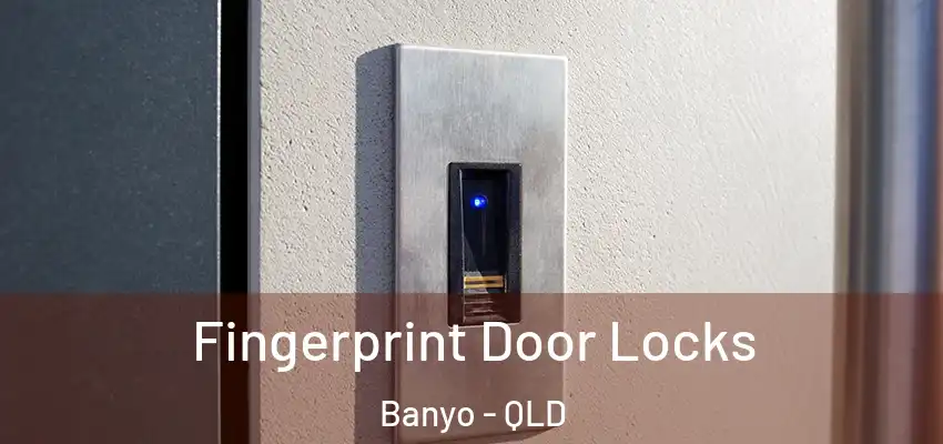 Fingerprint Door Locks Banyo - QLD