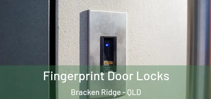  Fingerprint Door Locks Bracken Ridge - QLD