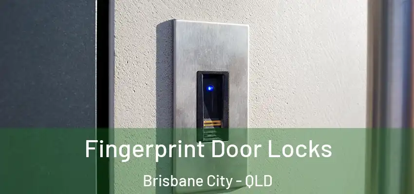  Fingerprint Door Locks Brisbane City - QLD