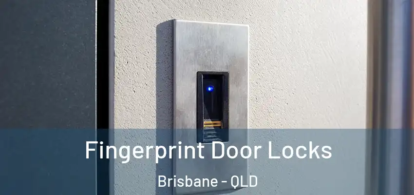  Fingerprint Door Locks Brisbane - QLD