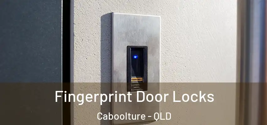 Fingerprint Door Locks Caboolture - QLD