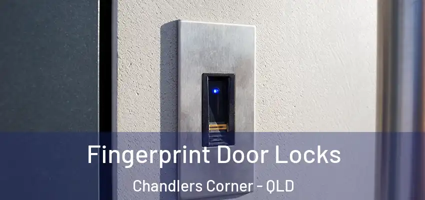 Fingerprint Door Locks Chandlers Corner - QLD