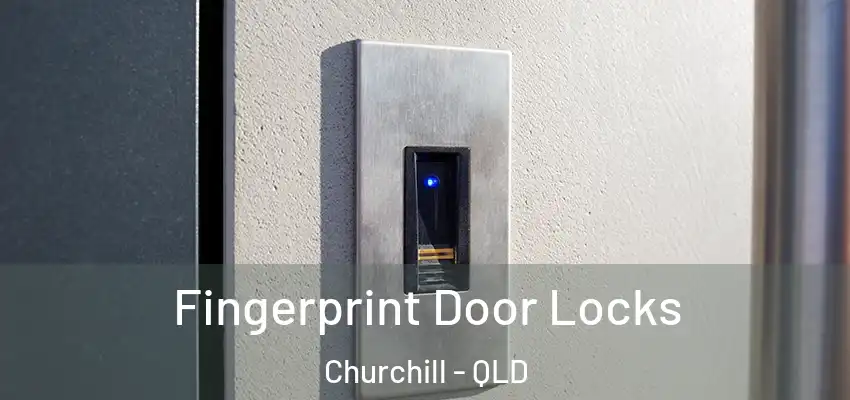  Fingerprint Door Locks Churchill - QLD