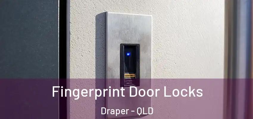  Fingerprint Door Locks Draper - QLD