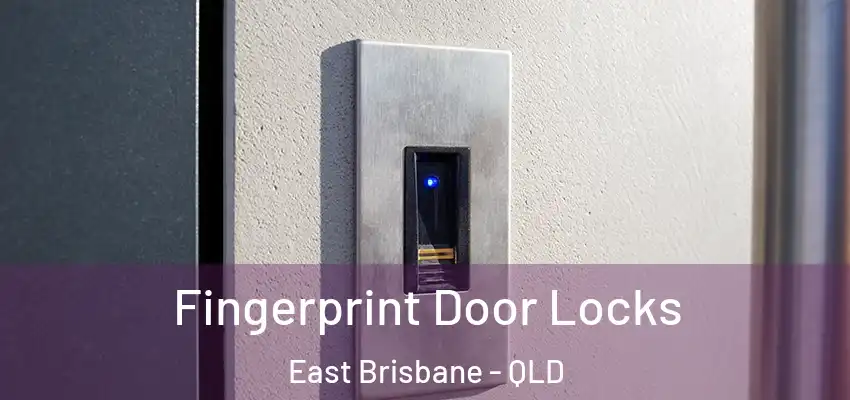  Fingerprint Door Locks East Brisbane - QLD