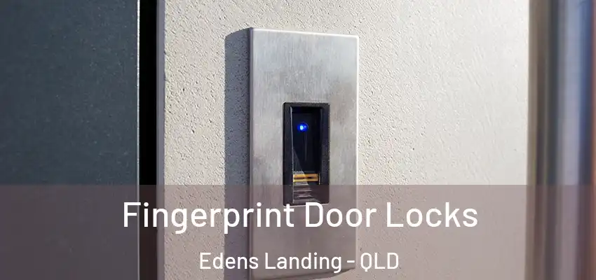  Fingerprint Door Locks Edens Landing - QLD