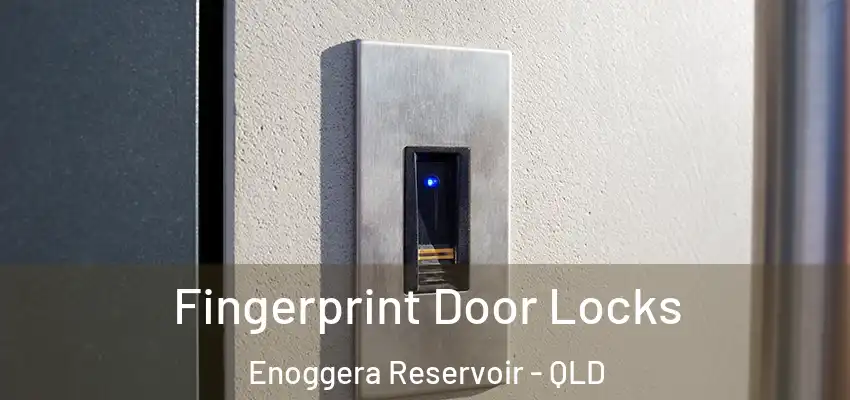 Fingerprint Door Locks Enoggera Reservoir - QLD