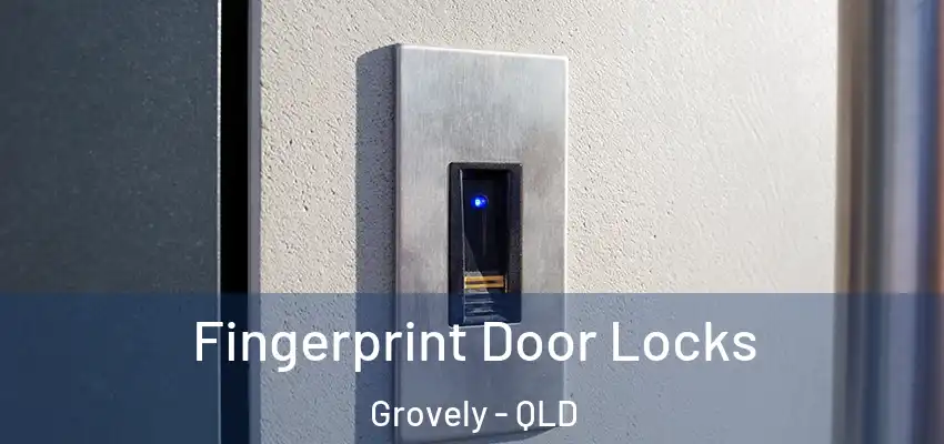 Fingerprint Door Locks Grovely - QLD