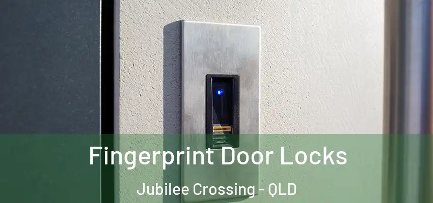  Fingerprint Door Locks Jubilee Crossing - QLD