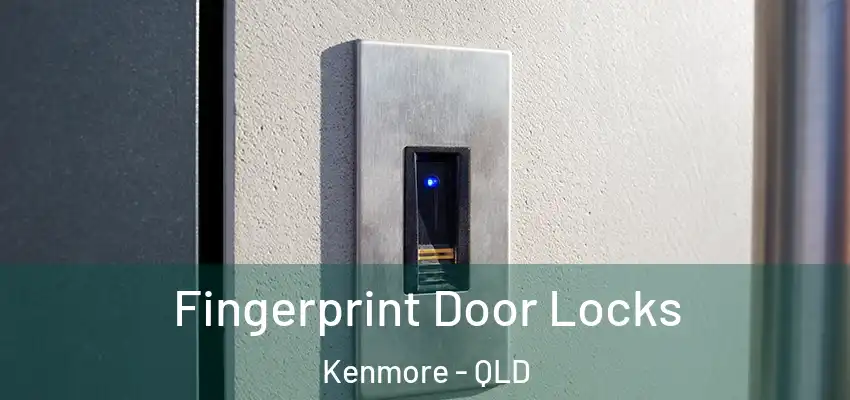 Fingerprint Door Locks Kenmore - QLD