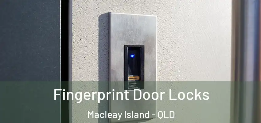 Fingerprint Door Locks Macleay Island - QLD