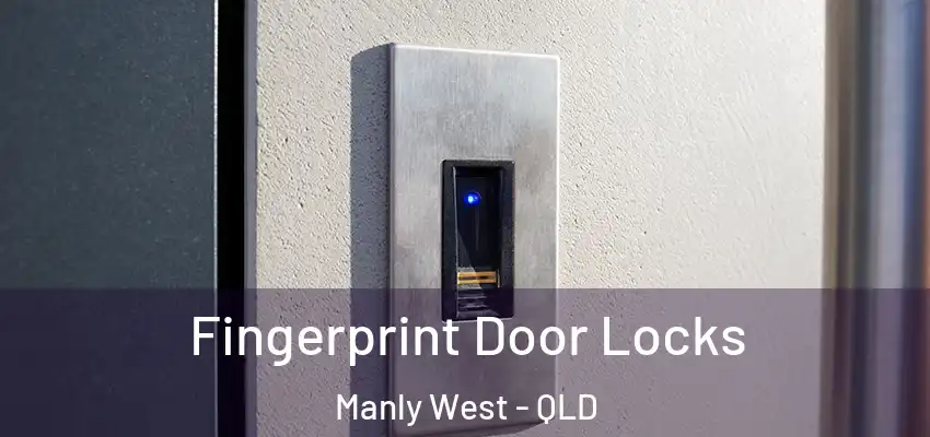 Fingerprint Door Locks Manly West - QLD