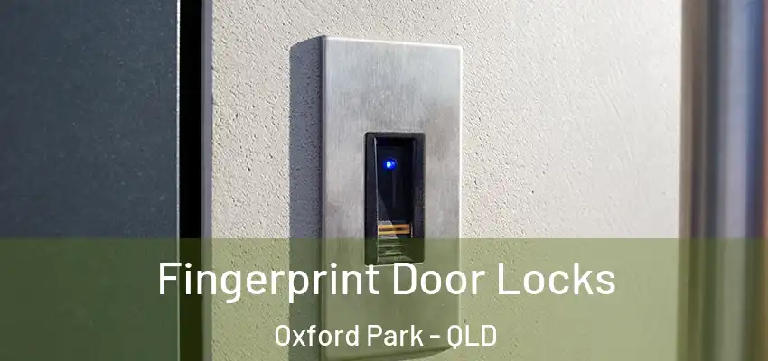 Fingerprint Door Locks Oxford Park - QLD