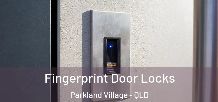Fingerprint Door Locks Parkland Village - QLD