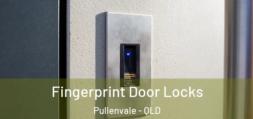 Fingerprint Door Locks Pullenvale - QLD