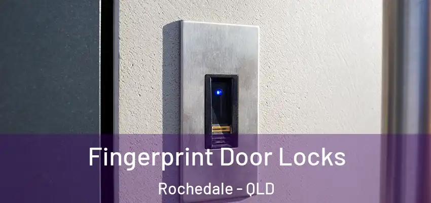 Fingerprint Door Locks Rochedale - QLD