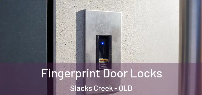 Fingerprint Door Locks Slacks Creek - QLD