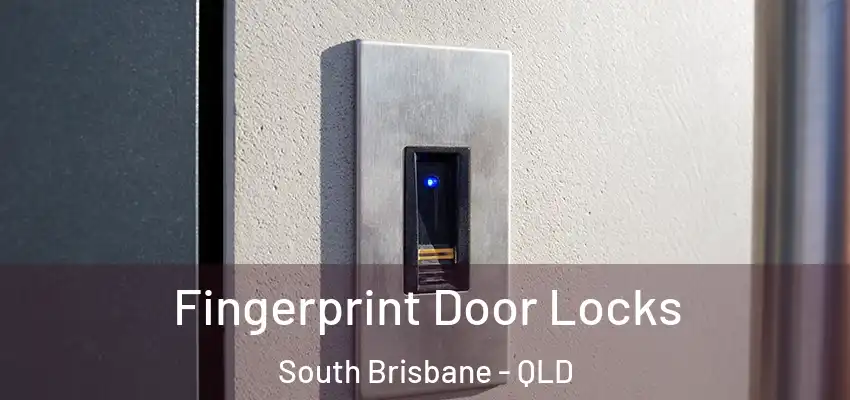  Fingerprint Door Locks South Brisbane - QLD