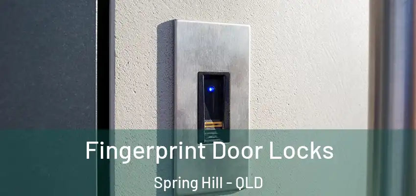  Fingerprint Door Locks Spring Hill - QLD
