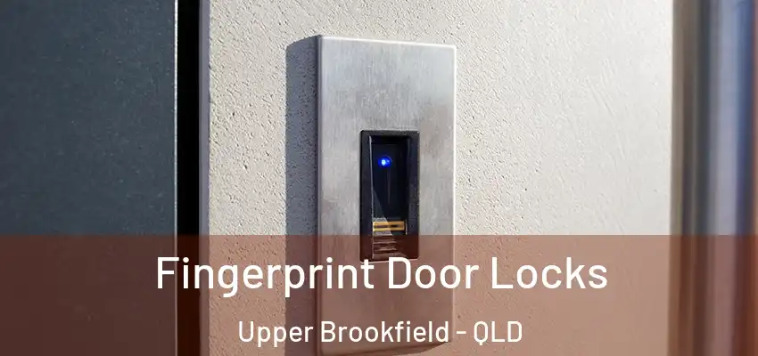 Fingerprint Door Locks Upper Brookfield - QLD