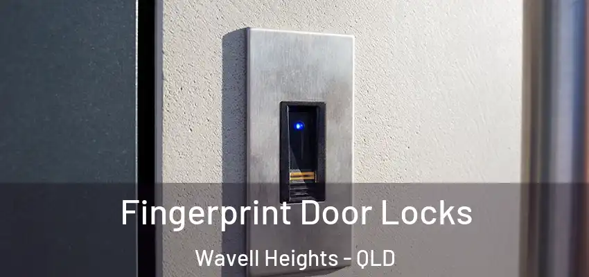 Fingerprint Door Locks Wavell Heights - QLD