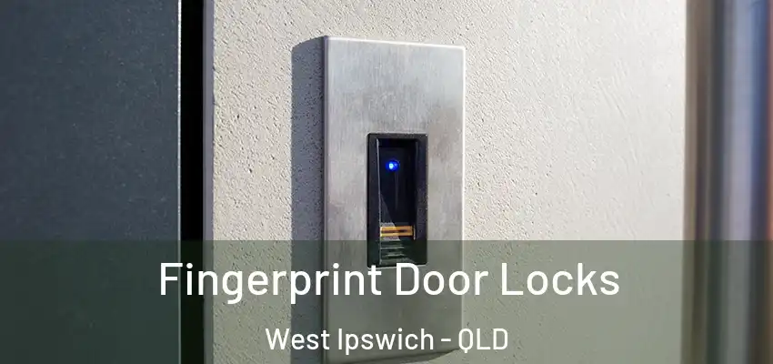  Fingerprint Door Locks West Ipswich - QLD