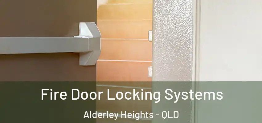 Fire Door Locking Systems Alderley Heights - QLD