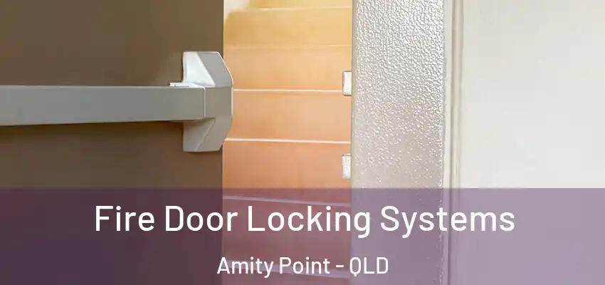  Fire Door Locking Systems Amity Point - QLD