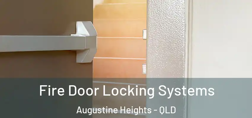 Fire Door Locking Systems Augustine Heights - QLD