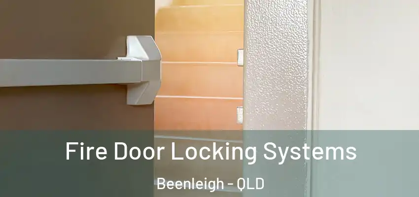  Fire Door Locking Systems Beenleigh - QLD