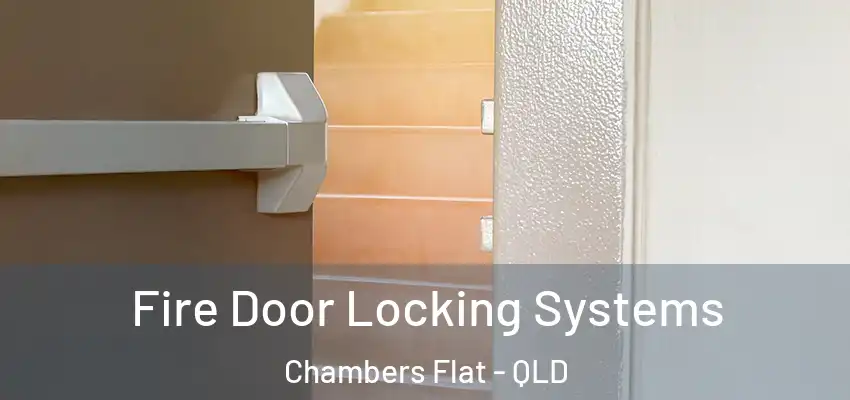  Fire Door Locking Systems Chambers Flat - QLD