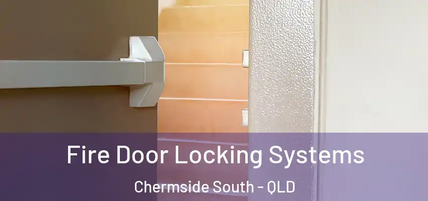  Fire Door Locking Systems Chermside South - QLD