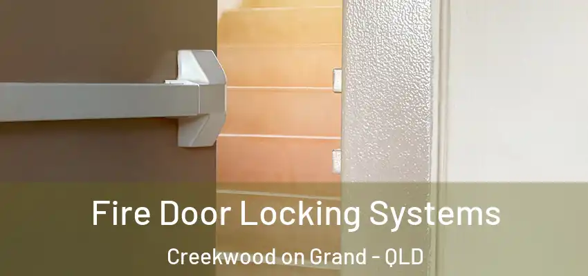  Fire Door Locking Systems Creekwood on Grand - QLD
