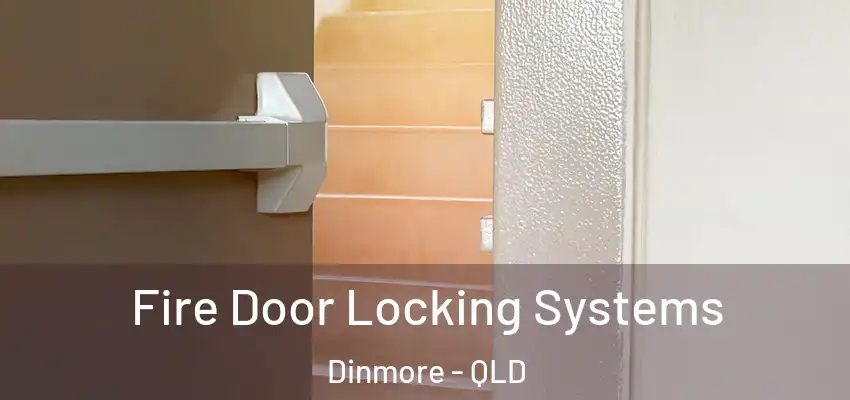  Fire Door Locking Systems Dinmore - QLD