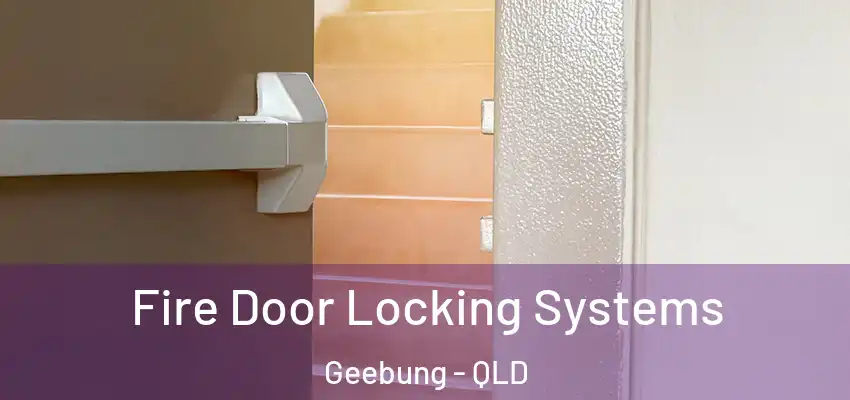  Fire Door Locking Systems Geebung - QLD