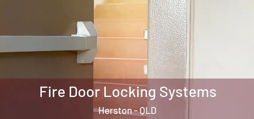  Fire Door Locking Systems Herston - QLD