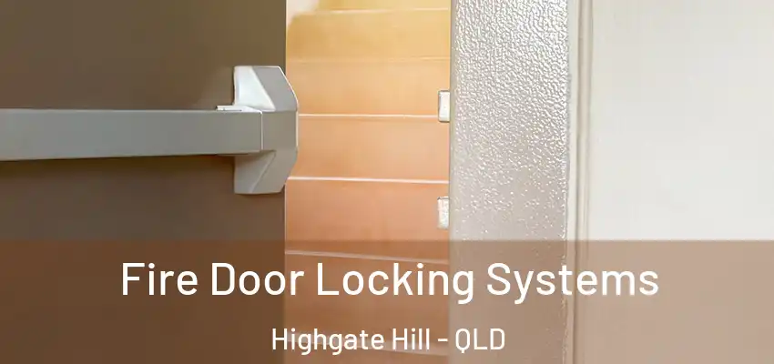  Fire Door Locking Systems Highgate Hill - QLD