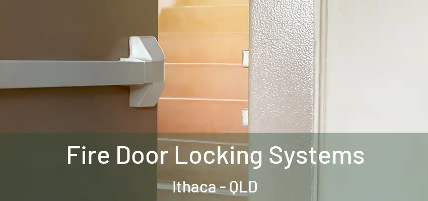  Fire Door Locking Systems Ithaca - QLD