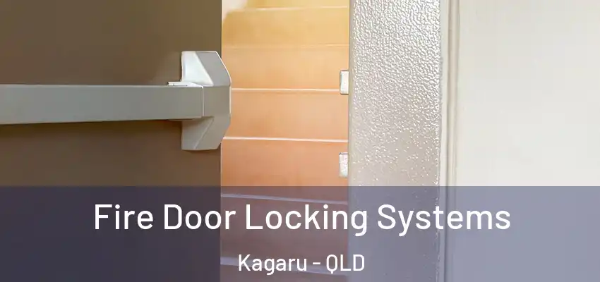  Fire Door Locking Systems Kagaru - QLD