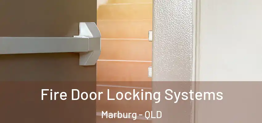  Fire Door Locking Systems Marburg - QLD