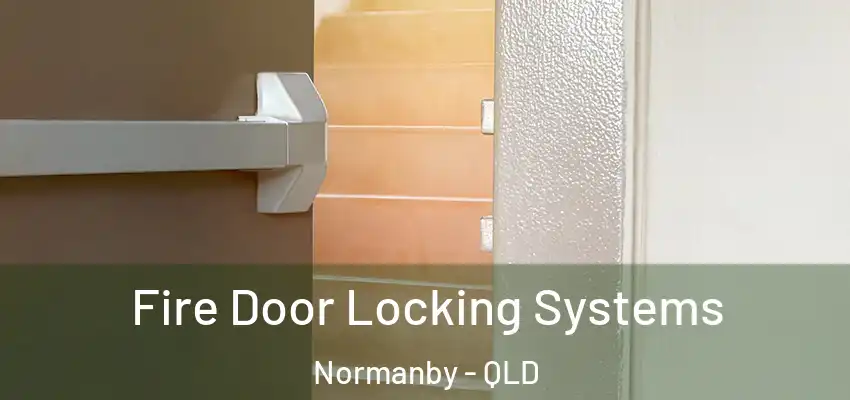  Fire Door Locking Systems Normanby - QLD