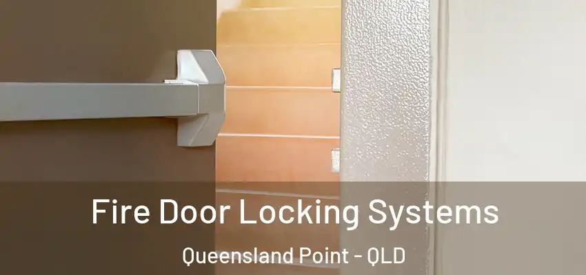  Fire Door Locking Systems Queensland Point - QLD